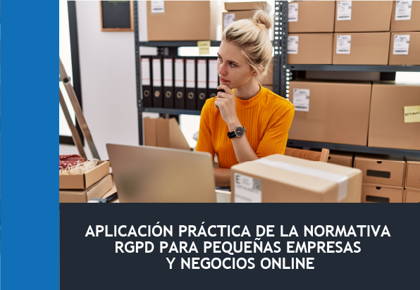 Aplicación Práctica De La Normativa RGPD Para Pequeñas Empresas Y Negocios Online