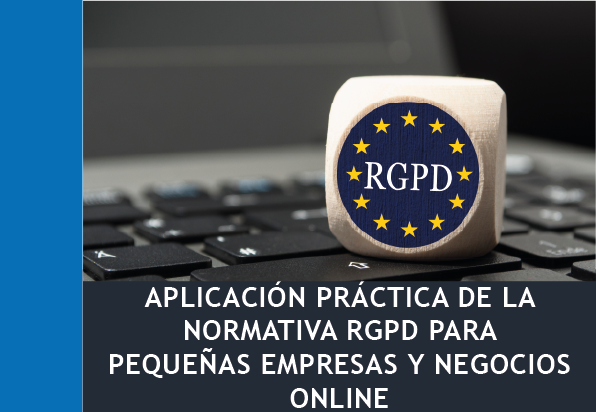 Aplicación Práctica de la Normativa RGPD para Pequeñas Empresas y Negocios Online (30h)